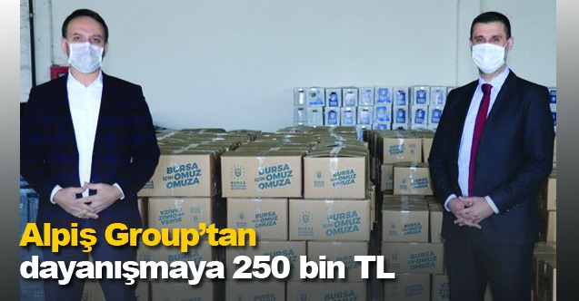 Alpiş Group’tan dayanışmaya 250 bin TL