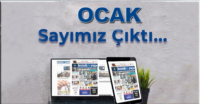 Konut ve Yapı’nın Ocak sayısı yine dopdolu