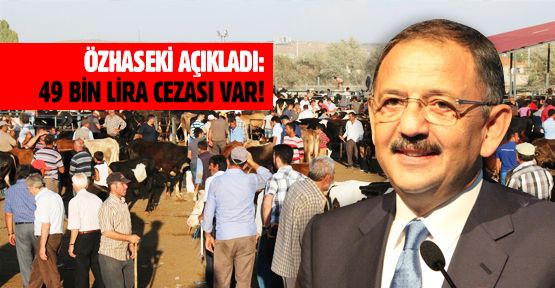 ÖZHASEKİ : 49 bin lira cezası var!