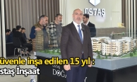 Güvenle inşa edilen 15 yıl : Ostaş İnşaat