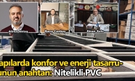 Yapılarda konfor ve enerji tasarrufunun anahtarı: Nitelikli PVC