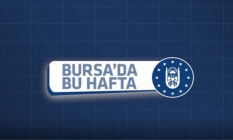 Bursa'da bu hafta