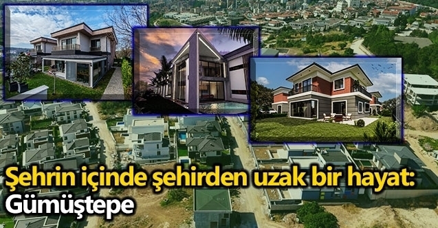 Şehrin içinde şehirden uzak bir hayat: Gümüştepe