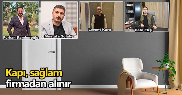 Kapı, sağlam firmadan alınır