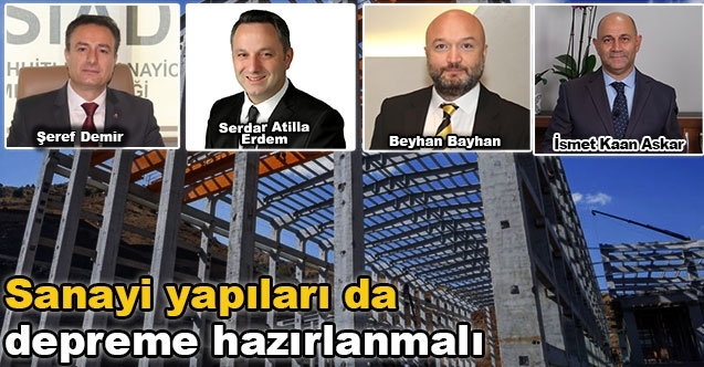 Sanayi yapıları da depreme hazırlanmalı