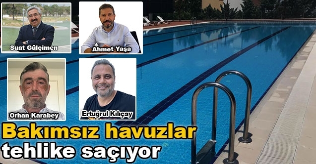 Bakımsız havuzlar tehlike saçıyor