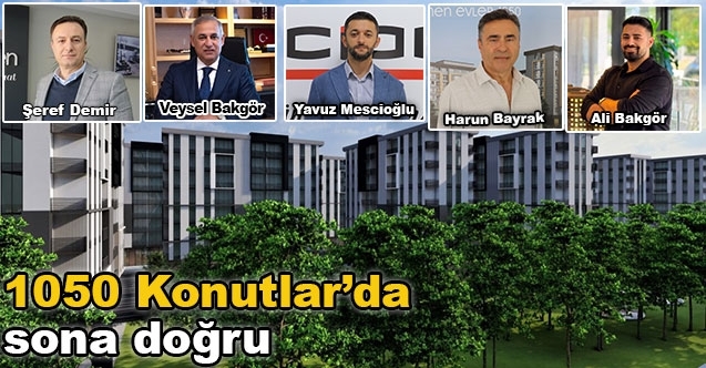 1050 Konutlar’da sona doğru