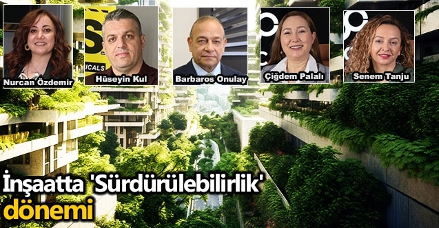 İnşaatta 'Sürdürülebilirlik' dönemi