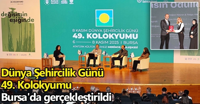 Dünya Şehircilik Günü 49. Kolokyumu Bursa'da gerçekleştirildi