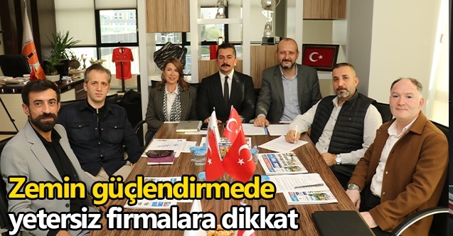 Zemin güçlendirmede yetersiz firmalara dikkat