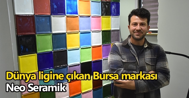 Dünya ligine çıkan Bursa markası: Neo Seramik