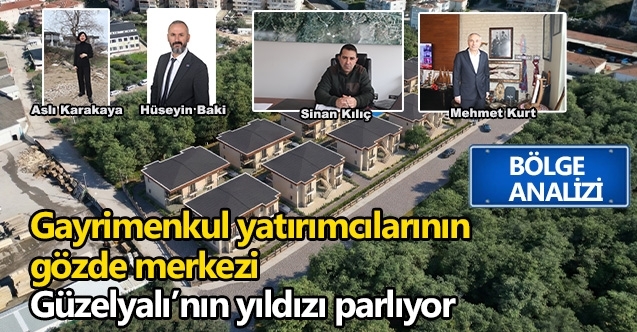 Gayrimenkul yatırımcılarının gözde merkezi  Güzelyalı’nın yıldızı parlıyor