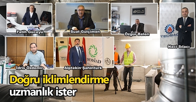Sektör temsilcilerinden kritik uyarı: Yanlış proje enerjinizi ve sağlığınızı tüketir Doğru iklimlendirme  uzmanlık ister